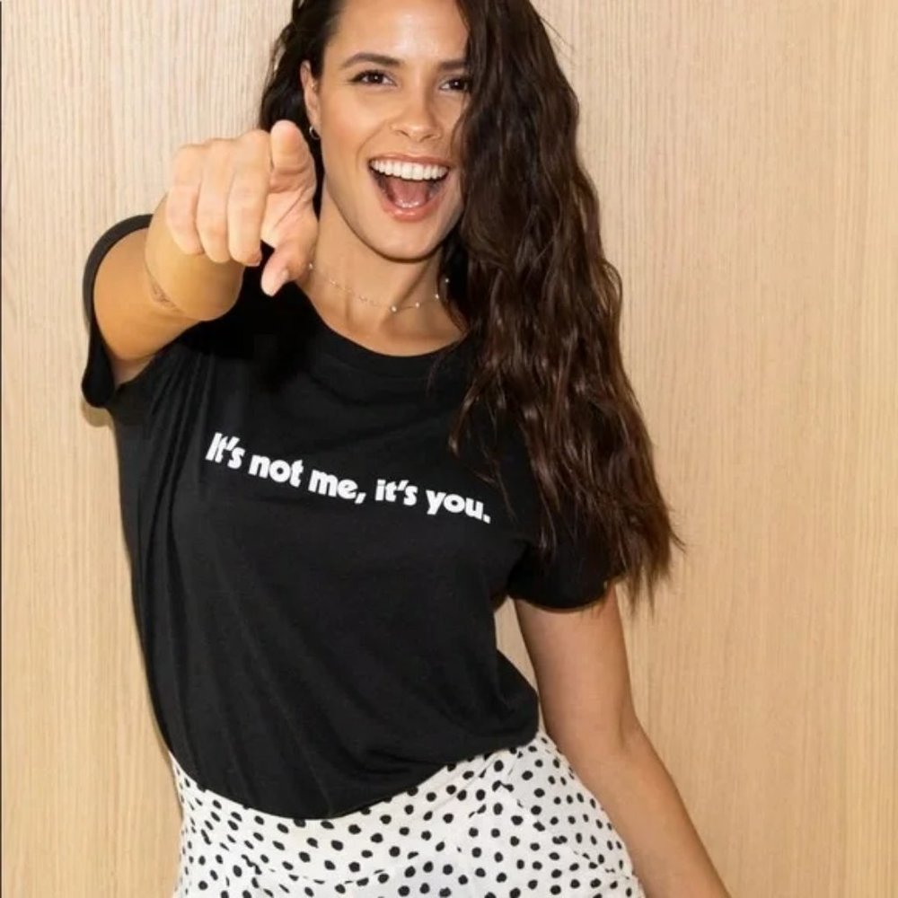 "It's Not Me It's You" Tee